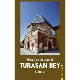 Ankara'da Bir Alperen Turasan Bey - Ali Kılcı