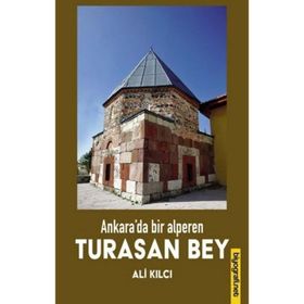 Ankara'da Bir Alperen Turasan Bey - Ali Kılcı