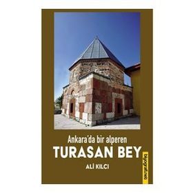 Ankara'da Bir Alperen Turasan Bey - Ali Kılcı
