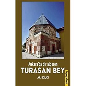 Ankara'da Bir Alperen Turasan Bey - Ali Kılcı