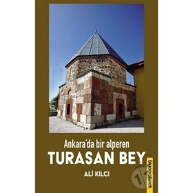Ankara'da Bir Alperen Turasan Bey - Ali Kılcı