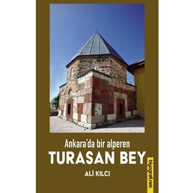 Ankara'da Bir Alperen Turasan Bey - Ali Kılcı