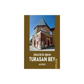 Ankara'da Bir Alperen Turasan Bey - Ali Kılcı
