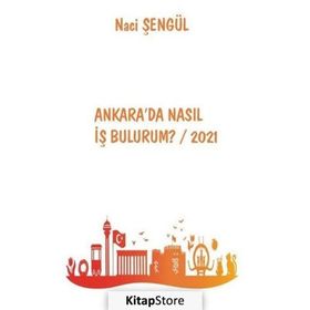 Ankara'da Nasıl İş Bulurum? 2021 - Naci Şengül