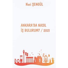 Ankara'da Nasıl İş Bulurum? 2021 - Naci Şengül