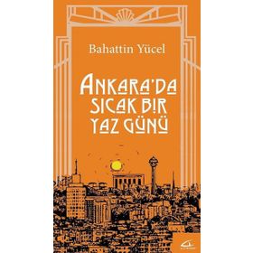 Ankara'da Sıcak Bir Yaz Günü - Bahattin Yücel