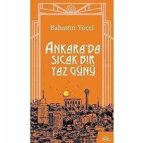 Ankara'da Sıcak Bir Yaz Günü - Bahattin Yücel