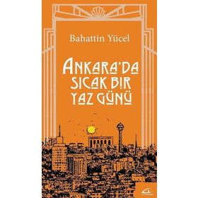 Ankara'da Sıcak Bir Yaz Günü - Bahattin Yücel