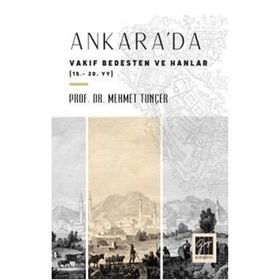 Ankara'da Vakıf Bedesten ve Hanlar 15-20. Yy - Mehmet Tunçer