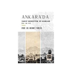 Ankara'da Vakıf Bedesten ve Hanlar 15-20. Yy - Mehmet Tunçer