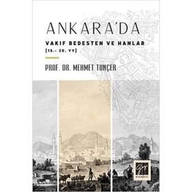 Ankara'da Vakıf Bedesten ve Hanlar 15-20. Yy - Mehmet Tunçer