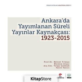 Ankara’da Yayımlanan Süreli Yayınlar Kaynakçası 1923-2015 - Bülent Yılmaz Nermin Avşar Tolga Çakmak Yasin Yazıcı