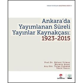 Ankara’da Yayımlanan Süreli Yayınlar Kaynakçası 1923-2015 - Bülent Yılmaz Nermin Avşar Tolga Çakmak Yasin Yazıcı