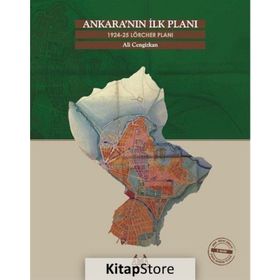ANKARA´NIN İLK PLANI 1924-25 LÖRCHER PLANI - ALI CENGIZKAN
