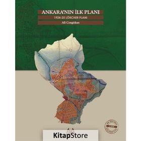 ANKARA´NIN İLK PLANI 1924-25 LÖRCHER PLANI - ALI CENGIZKAN
