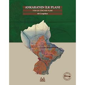 ANKARA´NIN İLK PLANI 1924-25 LÖRCHER PLANI - ALI CENGIZKAN