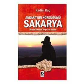 Ankara'nın Kördüğümü Sakarya - Kadim Koç