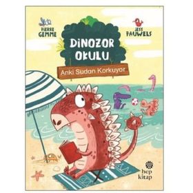 Anki Sudan Korkuyor - Dinozor Okulu - Hep Kitap