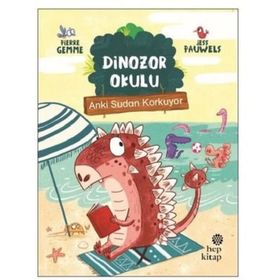 Anki Sudan Korkuyor - Dinozor Okulu - Hep Kitap