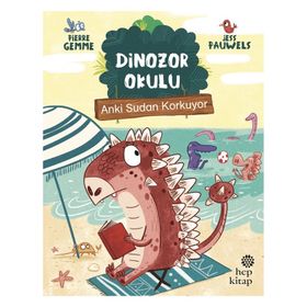 Anki Sudan Korkuyor - Dinozor Okulu - Hep Kitap
