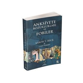 Anksiyete Bozuklukları ve Fobiler - Aaron T. Beck Gary Emery