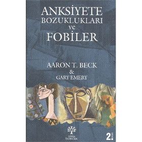 Anksiyete Bozuklukları ve Fobiler - Aaron T. Beck Gary Emery