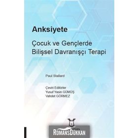 Anksiyete Çocuk ve Gençlerde Bilişsel Davranışçı Terapi - Paul Stallard