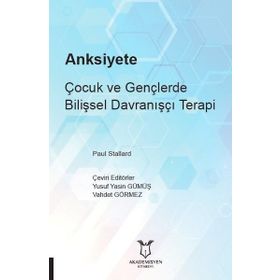 Anksiyete Çocuk ve Gençlerde Bilişsel Davranışçı Terapi - Paul Stallard