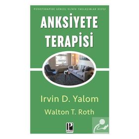 Anksiyete Terapisi - Irvin D. Yalom Walton T Roth