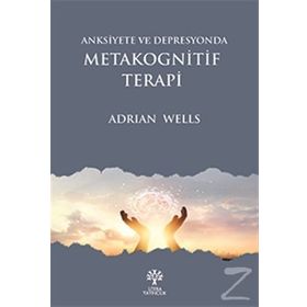 Anksiyete Ve Depresyonda Metakognitif Terapi - Adrian Wells