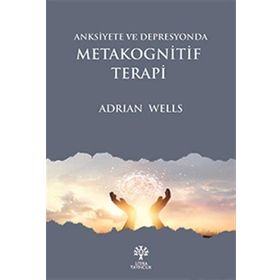 Anksiyete Ve Depresyonda Metakognitif Terapi - Adrian Wells