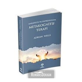 Anksiyete Ve Depresyonda Metakognitif Terapi - Adrian Wells