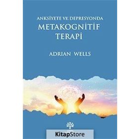 Anksiyete Ve Depresyonda Metakognitif Terapi - Adrian Wells