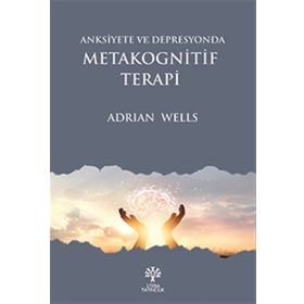 Anksiyete Ve Depresyonda Metakognitif Terapi - Adrian Wells