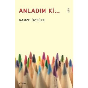 Anladım Ki - Gamze Öztürk