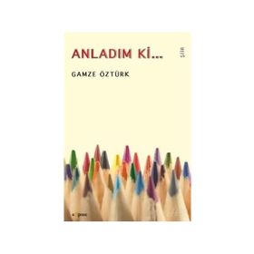 Anladım Ki - Gamze Öztürk