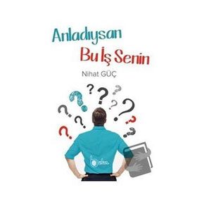 Anladıysan Bu İş Senin - Nihat Güç - Beka Yayınları
