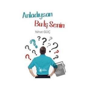 Anladıysan Bu İş Senin - Nihat Güç - Beka Yayınları