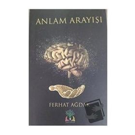 Anlam Arayışı - Ferhat Ağdak
