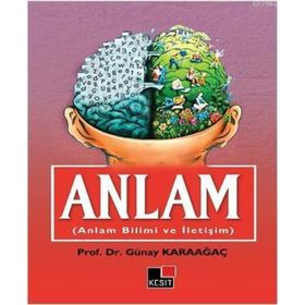 ANLAM BILIMI VE İLETIŞIM - GÜNAY KARAAĞAÇ