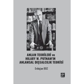 Anlam Teorileri ve Hılary W. Putnamın Anlamsal Dışsalcılık Teorisi - Gazi Kitabevi