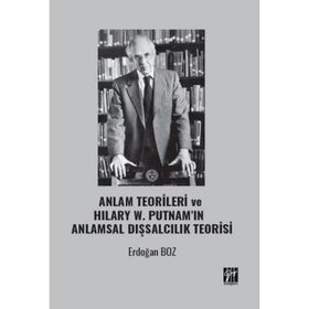 Anlam Teorileri ve Hılary W. Putnamın Anlamsal Dışsalcılık Teorisi - Gazi Kitabevi