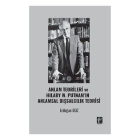 Anlam Teorileri ve Hılary W. Putnamın Anlamsal Dışsalcılık Teorisi - Gazi Kitabevi
