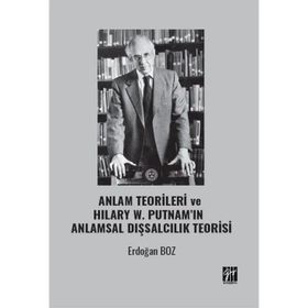 Anlam Teorileri ve Hılary W. Putnamın Anlamsal Dışsalcılık Teorisi - Gazi Kitabevi