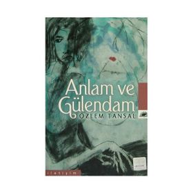 ANLAM VE GÜLENDAM - ÖZLEM TANSAL