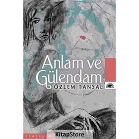 ANLAM VE GÜLENDAM - ÖZLEM TANSAL