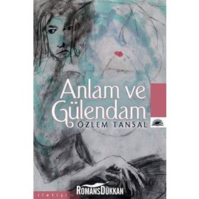 ANLAM VE GÜLENDAM - ÖZLEM TANSAL