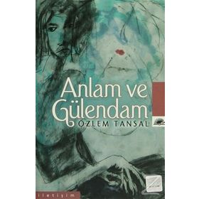 ANLAM VE GÜLENDAM - ÖZLEM TANSAL