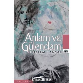 ANLAM VE GÜLENDAM - ÖZLEM TANSAL