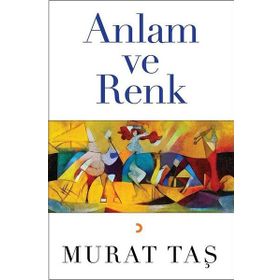 Anlam ve Renk - Murat Taş